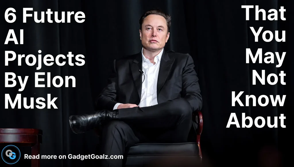6 Future AI Projects by Elon Musk That You May Not Know About
