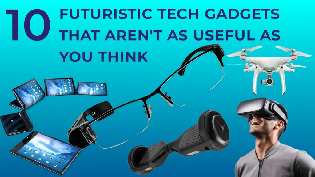 10 Futuristic Tech Gadgets That Aren't As Useful as You Think
